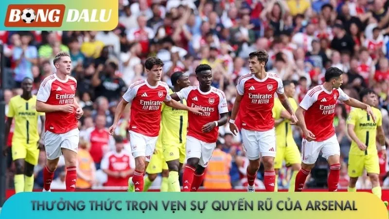 Arsenal - Khởi đầu mùa giải như mơ, Pháo thủ đã sẵn sàng? 4 Thưởng thức trọn vẹn sự quyến rũ của Arsenal
