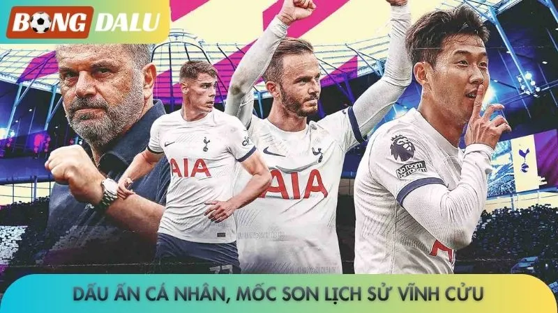 Tottenham thay đổi lớn về chiến thuật cho mùa giải mới 4 Dấu ấn cá nhân, mốc son lịch sử vĩnh cửu